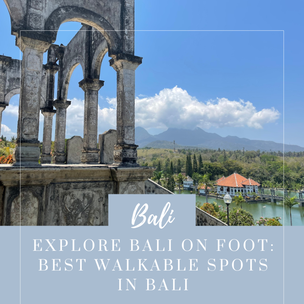 Explore Bali on foot: best walkable spots in bali