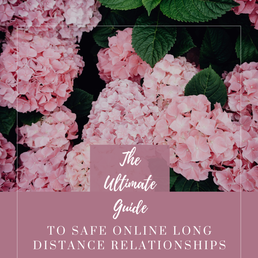 The ultimate guide to safe online long distance relationships