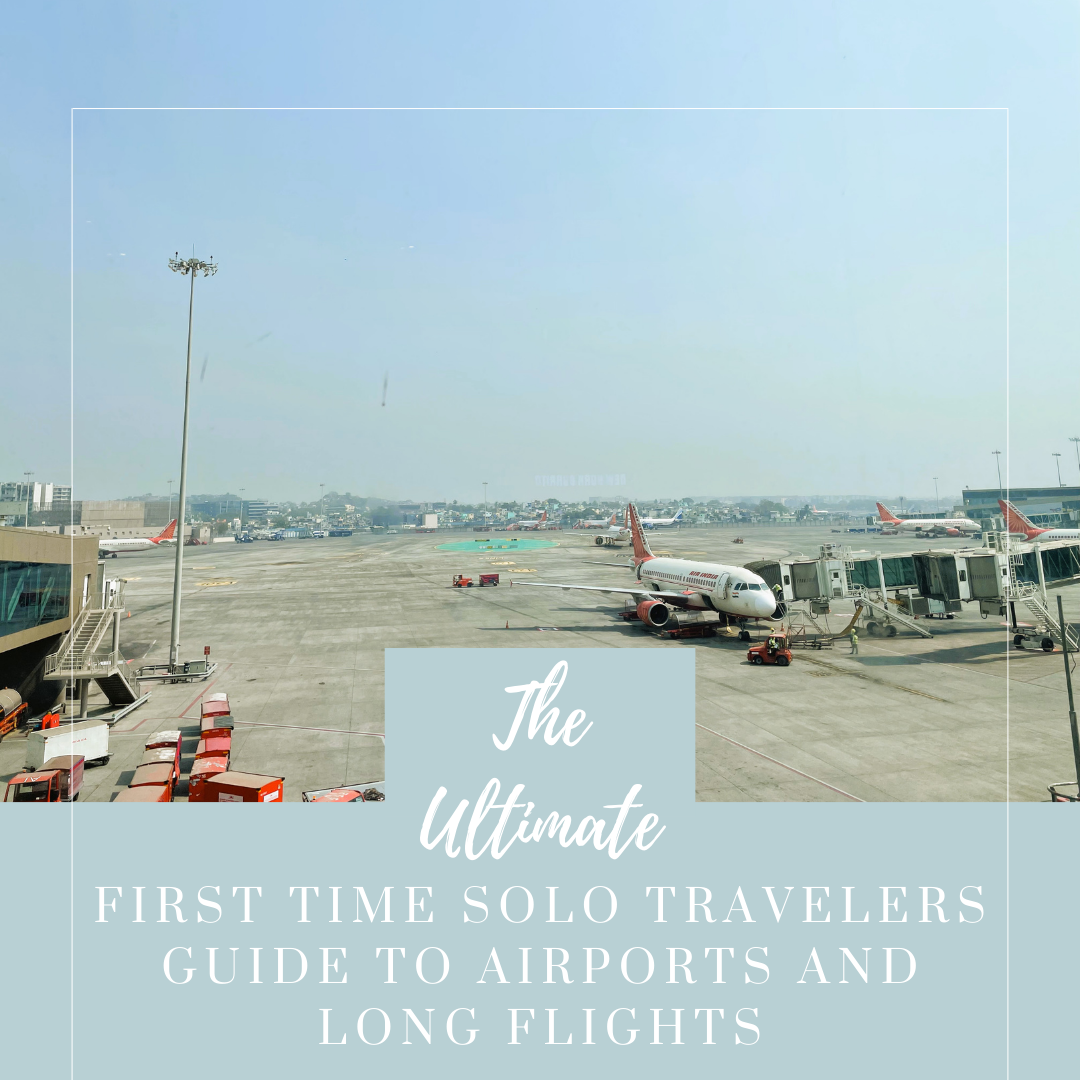 The Ultimate First Time Solo Travelers Guide to Airports and Long Flights