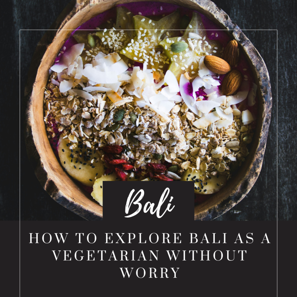 How to explore bali as a vegetarian without worry