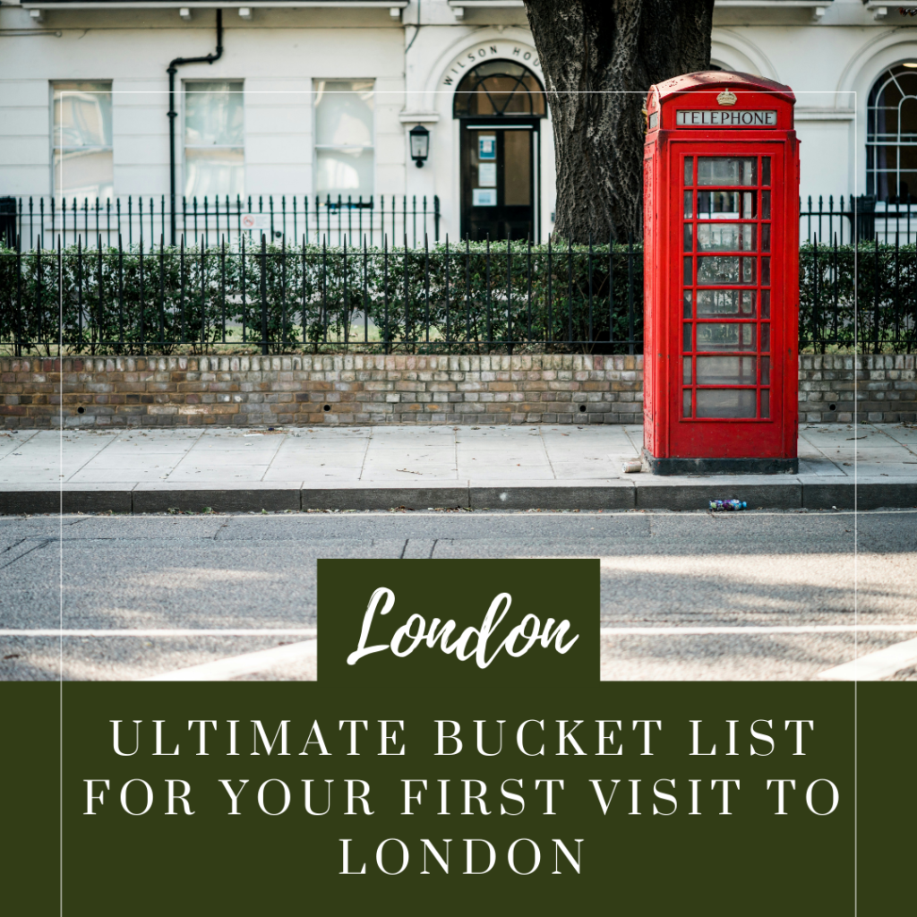 Ultimate bucket list for your first visit to london