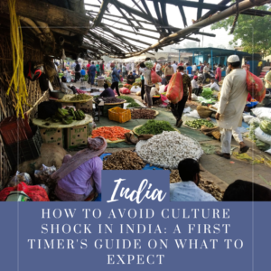 How to avoid culture shock in India A first timers guide on what to expect