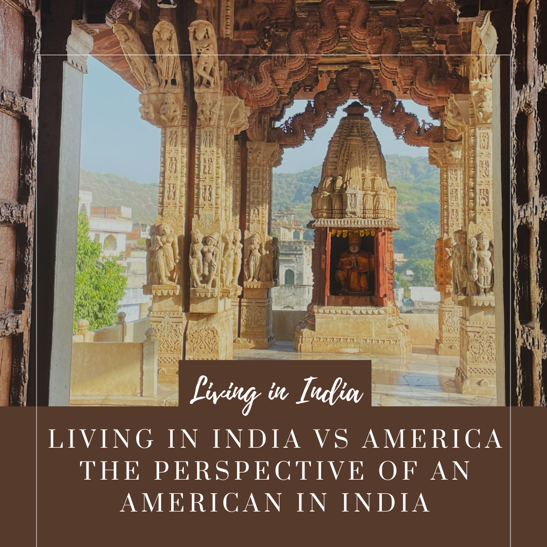 Living in India vs America: The Perspective of an American in India
