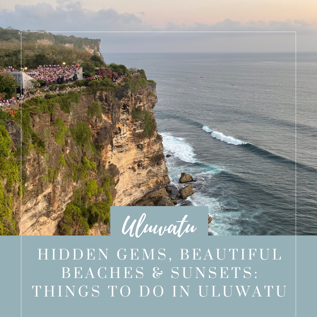 Things to Do in Uluwatu: Hidden Gems, Beautiful Beaches & Sunsets